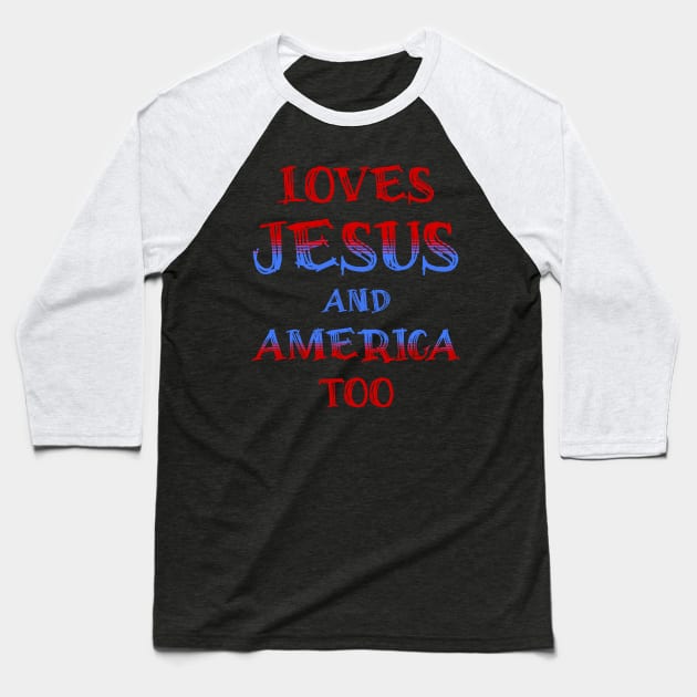 Loves Jesus and America Too Baseball T-Shirt by JJ Art Space